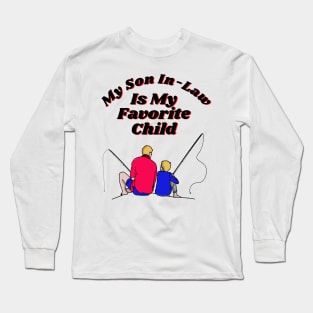 my son in-law is my favorite child Long Sleeve T-Shirt